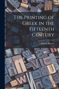 Produktbild: The Printing of Greek in the Fifteenth Century