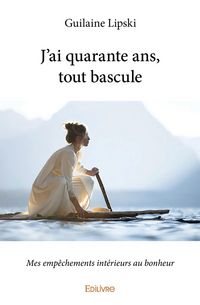 Produktbild: J'ai quarante ans, tout bascule