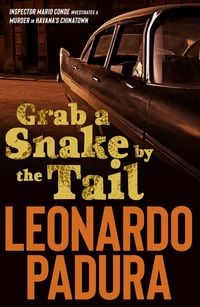 Bild vom Artikel Grab a Snake by the Tail vom Autor Leonardo Padura