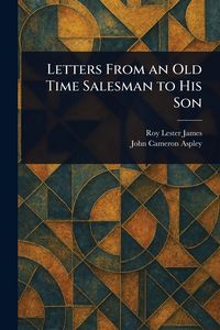 Produktbild: Letters From an Old Time Salesman to His Son