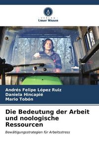 Produktbild: Die Bedeutung der Arbeit und noologische Ressourcen