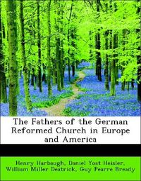 Produktbild: Harbaugh, H: Fathers of the German Reformed Church in Europe