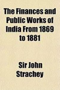 Produktbild: The Finances and Public Works of India from 1869 to 1881