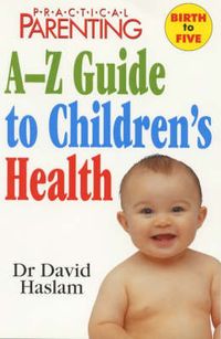 Produktbild: Haslam, D: "Practical Parenting" A-Z Guide to Children's Hea