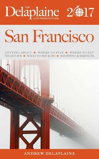 Bild vom Artikel San Francisco - The Delaplaine 2017 Long Weekend Guide (Long Weekend Guides) vom Autor Andrew Delaplaine