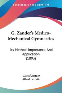 Produktbild: G. Zander's Medico-Mechanical Gymnastics
