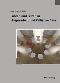 Bild vom Artikel Führen und Leiten in Hospizarbeit und Palliative Care vom Autor Anne Elisabeth Höfler