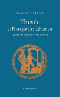 Produktbild: Th&eacute;s&eacute;e et l'imaginaire ath&eacute;nien : l&eacute;gende et culte en Gr&egrave;ce antique