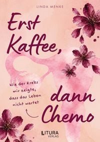 Produktbild: Erst Kaffee, dann Chemo