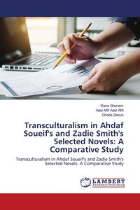 Produktbild: Transculturalism in Ahdaf Soueif's and Zadie Smith's Selected Novels: A Comparative Study