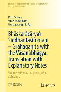 Produktbild: Bhāskarācārya's Siddhāntaśiromaṇi &ndash; Grahagaṇita with the Vāsanābhāṣya: Translation with Explanatory Notes