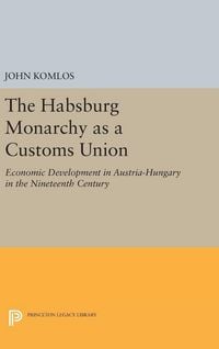 Produktbild: The Habsburg Monarchy as a Customs Union