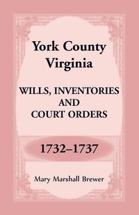 Produktbild: York County, Virginia Wills, Inventories and Court Orders, 1732-1737