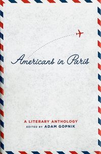 Produktbild: Gopnik, A: Americans in Paris: A Literary Anthology