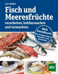 Produktbild: Fisch und Meeresfr&uuml;chte verarbeiten, haltbarmachen und vermarkten