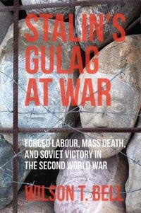 Produktbild: Bell, W: Stalin's Gulag at War