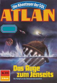 Produktbild: Atlan 572: Das Auge zum Jenseits
