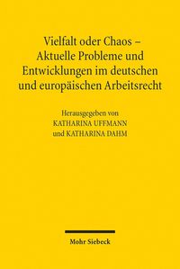 Produktbild: Vielfalt oder Chaos - Aktuelle Probleme und Entwicklungen im deutschen und europ&auml;ischen Arbeitsrecht