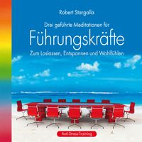 Produktbild: F&uuml;hrungskr&auml;fte: Drei gef&uuml;hrte Meditationen f&uuml;r F&uuml;hrungskr&auml;fte
