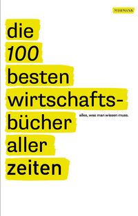 Produktbild: Die 100 besten Wirtschaftsb&uuml;cher aller Zeiten