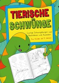 Produktbild: TIERISCHE SCHW&Uuml;NGE ab 5 Jahren: Lustige Schwung&uuml;bungen zum nachfahren und ausmalen, das &Uuml;bungsheft mit Schwung&uuml;bungen ab 5 Jahren.