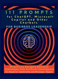 Produktbild: 111 Prompts for ChatGPT, Microsoft Copilot and Other Chatbots for Business Leadership