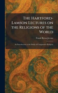 Produktbild: The Hartford-Lamson Lectures on the Religions of the World