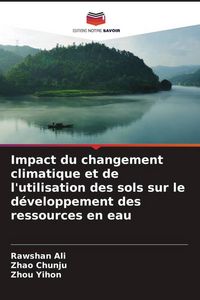 Produktbild: Impact du changement climatique et de l'utilisation des sols sur le d&eacute;veloppement des ressources en eau