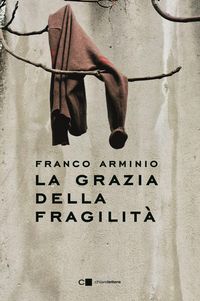 Produktbild: La grazia della fragilit&agrave;