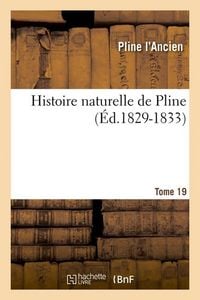 Produktbild: Histoire Naturelle de Pline. Tome 19 (&Eacute;d.1829-1833)