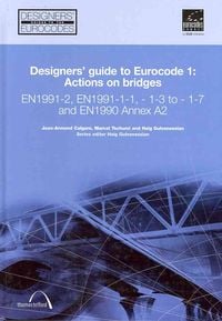 Produktbild: Designers' Guide to Eurocode 1: Actions on Bridges