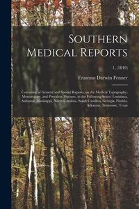 Produktbild: Southern Medical Reports: Consisting of General and Special Reports, on the Medical Topography, Meteorology, and Prevalent Diseases, in the Foll