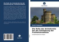 Produktbild: Die Rolle der Aristokratie bei der Entstehung der Freiheitstradition