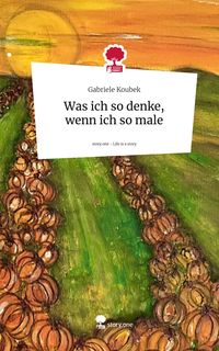 Produktbild: Was ich so denke, wenn ich so male. Life is a Story - story.one