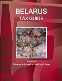 Produktbild: Belarus Tax Guide Volume 1 Strategic Information and Regulations
