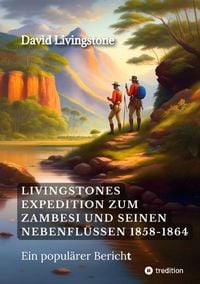 Produktbild: Livingstones Expedition zum Zambesi und seinen Nebenfl&uuml;ssen 1858-1864