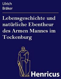 Produktbild: Lebensgeschichte und nat&uuml;rliche Ebentheur des Armen Mannes im Tockenburg