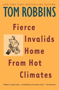 Bild vom Artikel Fierce Invalids Home from Hot Climates vom Autor Tom Robbins