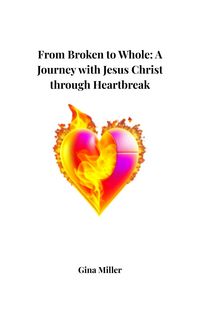 Produktbild: From Broken to Whole: A Journey with Jesus Christ Through Heartbreak