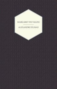 Bild vom Artikel The Works of Alexandre Dumas; Margaret de Valois vom Autor Alexandre Dumas
