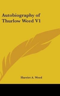 Produktbild: Autobiography Of Thurlow Weed V1