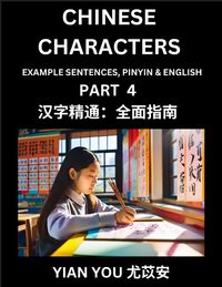 Produktbild: Chinese Characters (Part 4) - A Beginner's Guide To Mastering Mandarin Chinese Language and Culture; Learn Chinese Characters with Example Sentences, Pinyin & English, Easy Lessons, Suitable for HSK All Levels