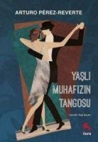 Bild vom Artikel Yasli Muhafizin Tangosu vom Autor Arturo Perez-Reverte