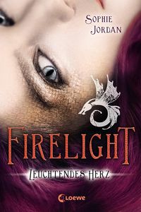 Firelight (Band 3) - Leuchtendes Herz Sophie Jordan