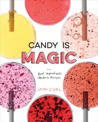 Produktbild: Candy Is Magic: Real Ingredients, Modern Recipes [A Baking Book]