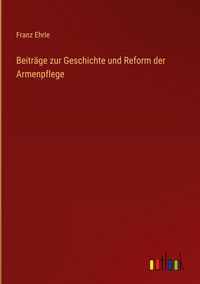 Produktbild: Beitr&auml;ge zur Geschichte und Reform der Armenpflege