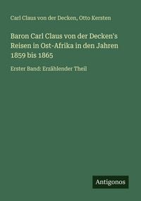 Produktbild: Baron Carl Claus von der Decken's Reisen in Ost-Afrika in den Jahren 1859 bis 1865