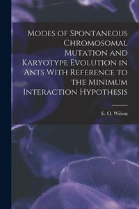 Produktbild: Modes of Spontaneous Chromosomal Mutation and Karyotype Evolution in Ants With Reference to the Minimum Interaction Hypothesis
