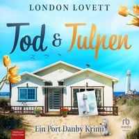 Produktbild: Tod und Tulpen - Ein Port Danby Krimi