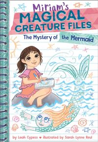Produktbild: The Mystery of the Mermaid (Miriam's Magical Creature Files Book #3)